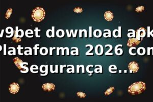 w9bet download apk: Plataforma 2026 com Segurança e Velocidade 🚀